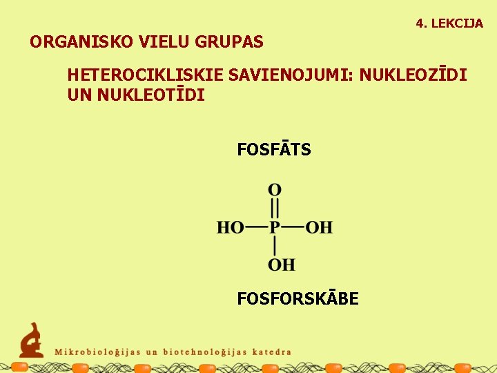 4. LEKCIJA ORGANISKO VIELU GRUPAS HETEROCIKLISKIE SAVIENOJUMI: NUKLEOZĪDI UN NUKLEOTĪDI FOSFĀTS FOSFORSKĀBE 