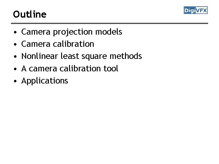 Outline • • • Camera projection models Camera calibration Nonlinear least square methods A Outline • • • Camera projection models Camera calibration Nonlinear least square methods A