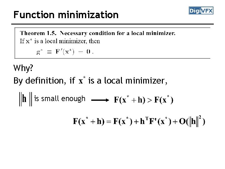 Function minimization Why? By definition, if is small enough is a local minimizer, Function minimization Why? By definition, if is small enough is a local minimizer,