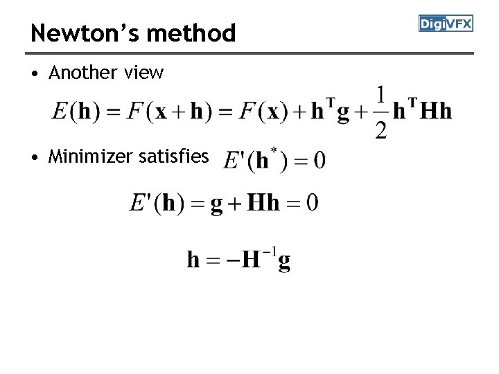 Newton’s method • Another view • Minimizer satisfies Newton’s method • Another view • Minimizer satisfies