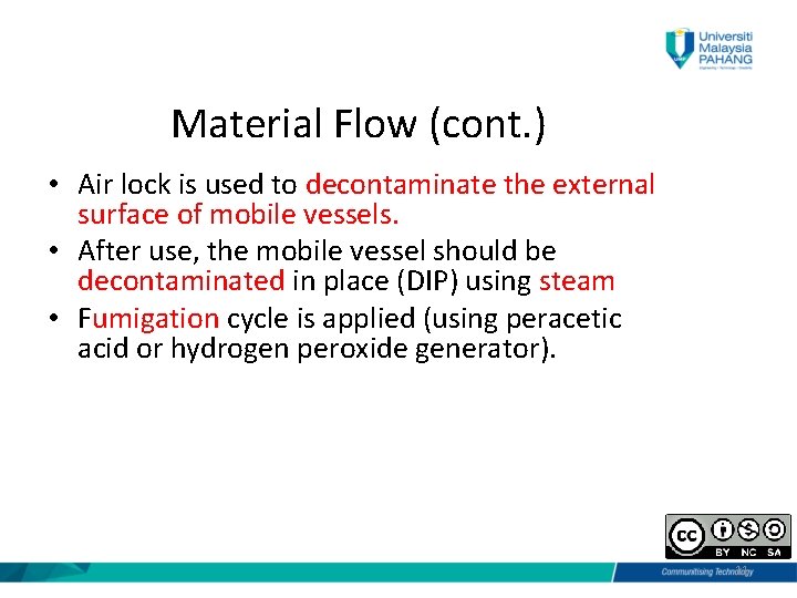Material Flow (cont. ) • Air lock is used to decontaminate the external surface