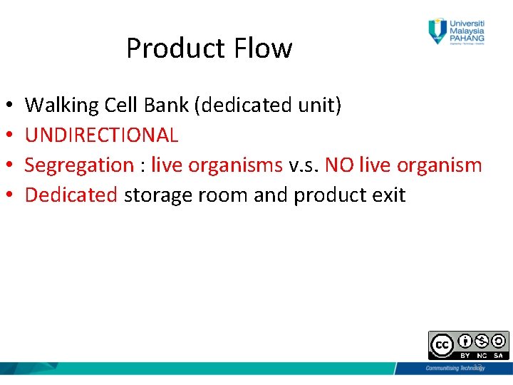 Product Flow • • Walking Cell Bank (dedicated unit) UNDIRECTIONAL Segregation : live organisms