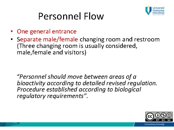 Personnel Flow • One general entrance • Separate male/female changing room and restroom (Three