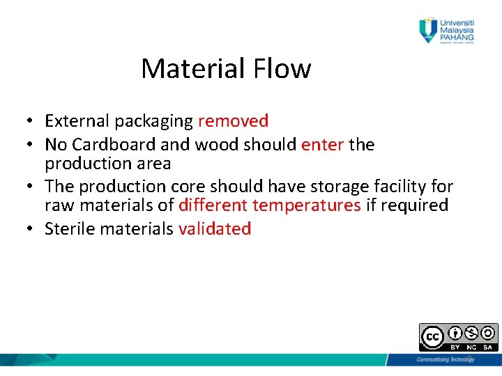 Material Flow • External packaging removed • No Cardboard and wood should enter the