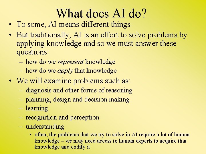 What does AI do? • To some, AI means different things • But traditionally,