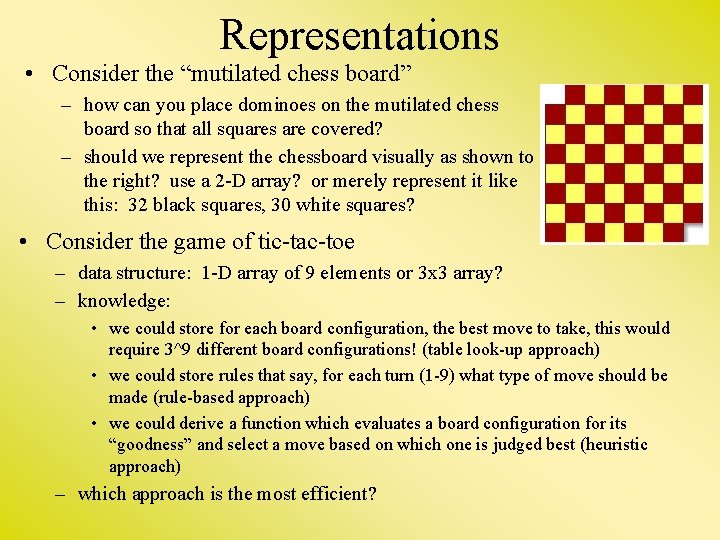 Representations • Consider the “mutilated chess board” – how can you place dominoes on