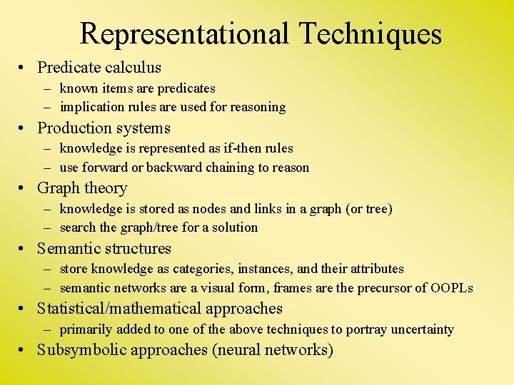 Representational Techniques • Predicate calculus – known items are predicates – implication rules are