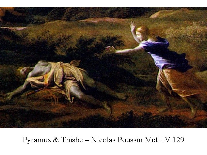 Pyramus & Thisbe – Nicolas Poussin Met. IV. 129 