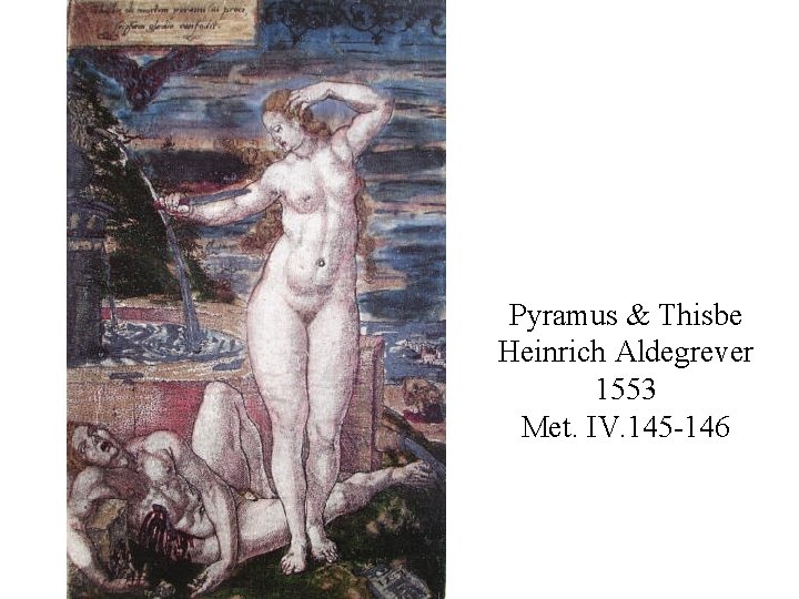 Pyramus & Thisbe Heinrich Aldegrever 1553 Met. IV. 145 -146 