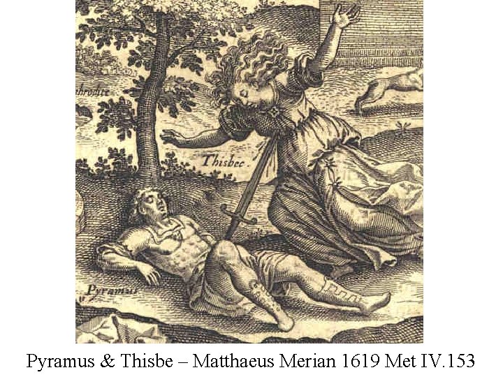 Pyramus & Thisbe – Matthaeus Merian 1619 Met IV. 153 