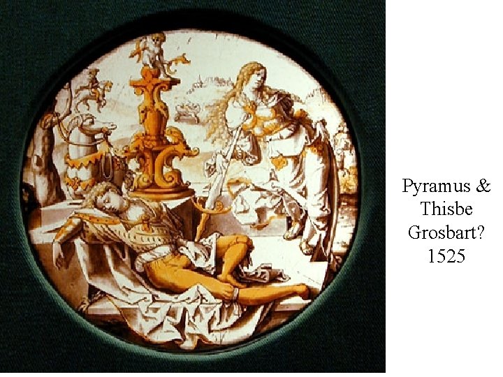 Pyramus & Thisbe Grosbart? 1525 