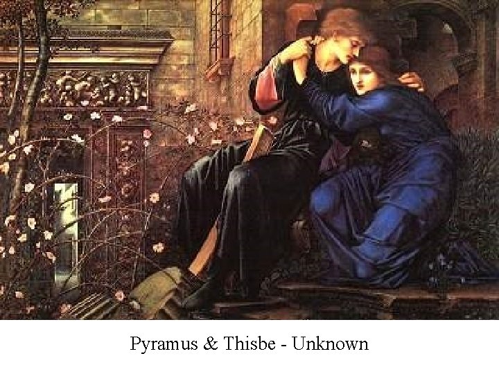 Pyramus & Thisbe - Unknown 