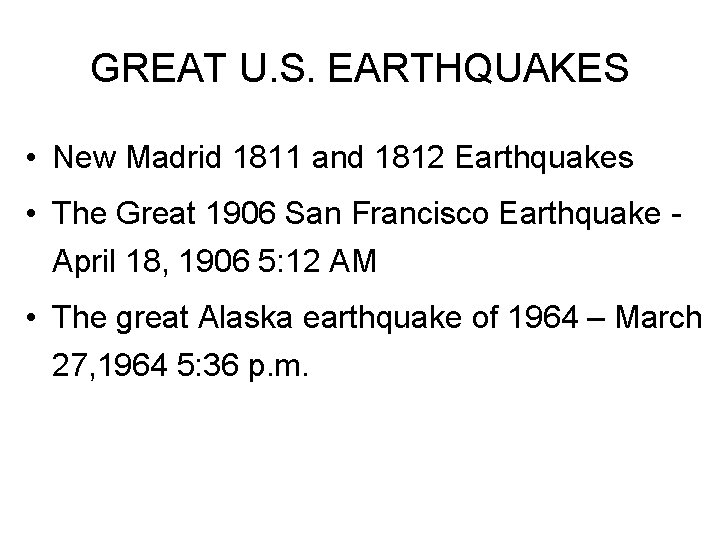 GREAT U. S. EARTHQUAKES • New Madrid 1811 and 1812 Earthquakes • The Great