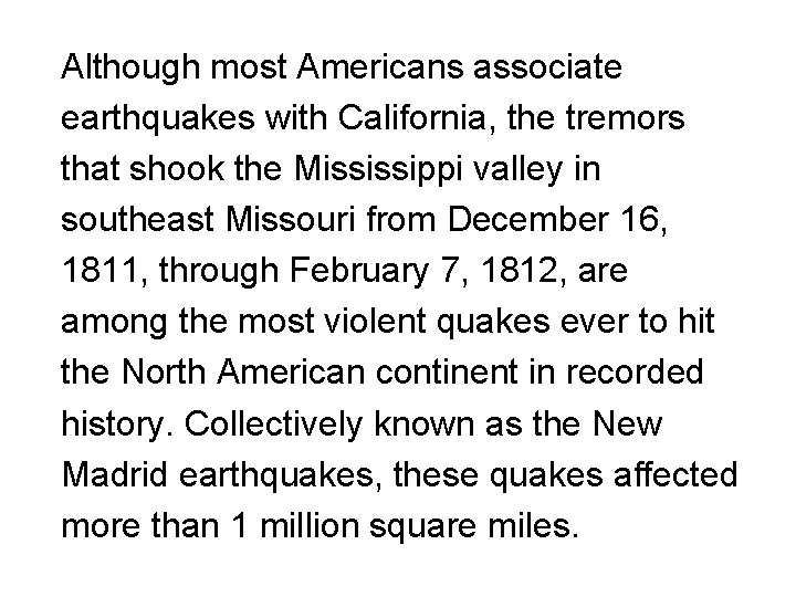 Although most Americans associate earthquakes with California, the tremors that shook the Mississippi valley