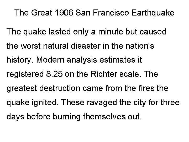 The Great 1906 San Francisco Earthquake The quake lasted only a minute but caused