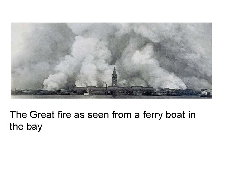 The Great fire as seen from a ferry boat in the bay 