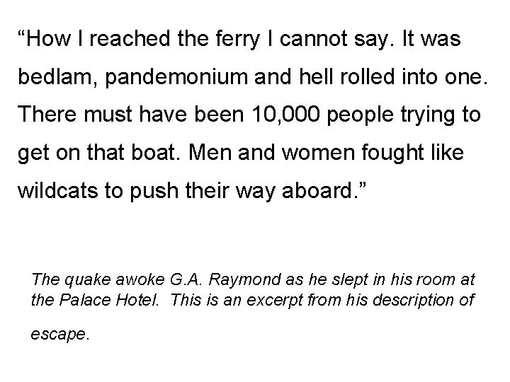 “How I reached the ferry I cannot say. It was bedlam, pandemonium and hell