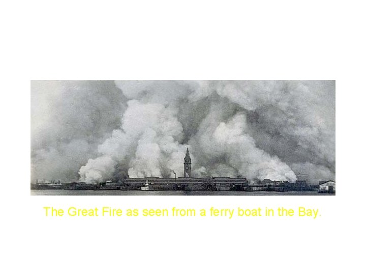The Great Fire as seen from a ferry boat in the Bay. 