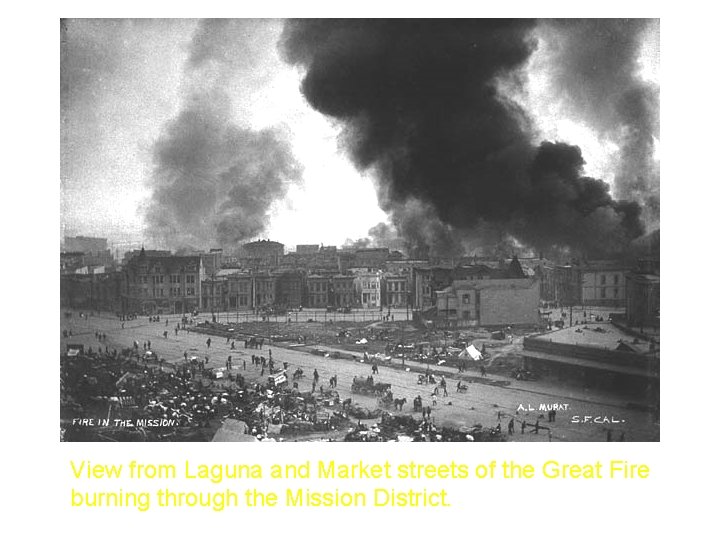 View from Laguna and Market streets of the Great Fire burning through the Mission