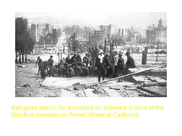 Refugees search for souvenirs on sidewalk in front of the Stanford mansion on Powell