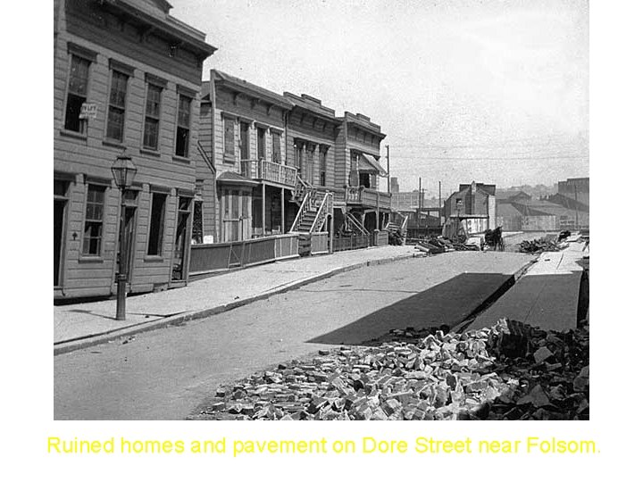 Ruined homes and pavement on Dore Street near Folsom. 