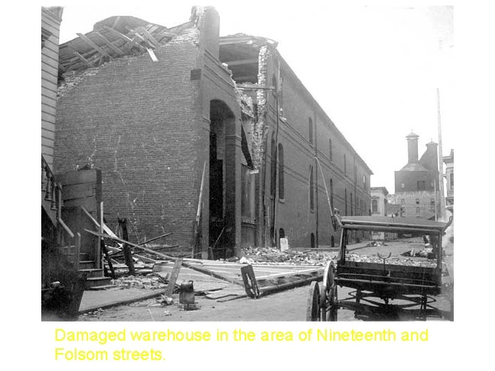 Damaged warehouse in the area of Nineteenth and Folsom streets. 