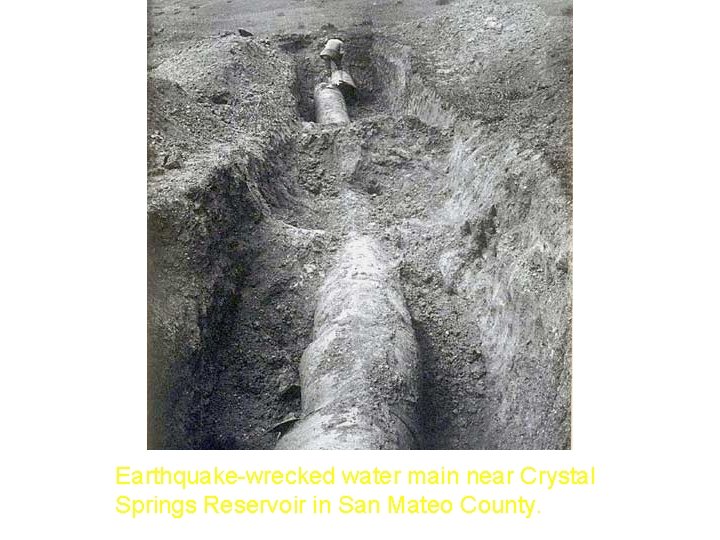 Earthquake-wrecked water main near Crystal Springs Reservoir in San Mateo County. 