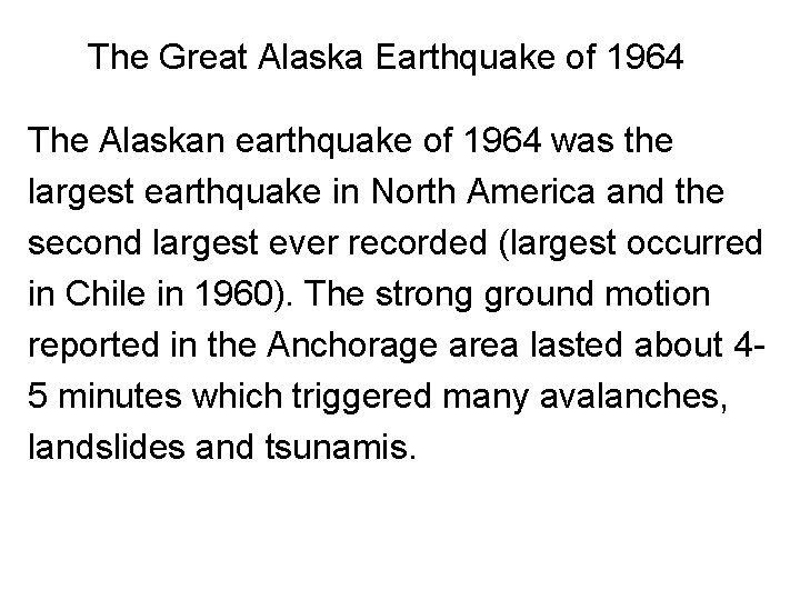 The Great Alaska Earthquake of 1964 The Alaskan earthquake of 1964 was the largest