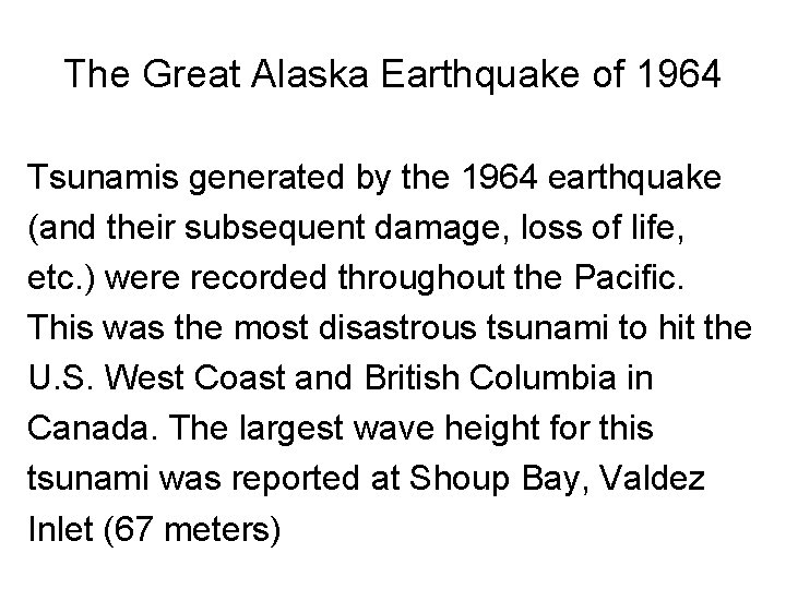 The Great Alaska Earthquake of 1964 Tsunamis generated by the 1964 earthquake (and their