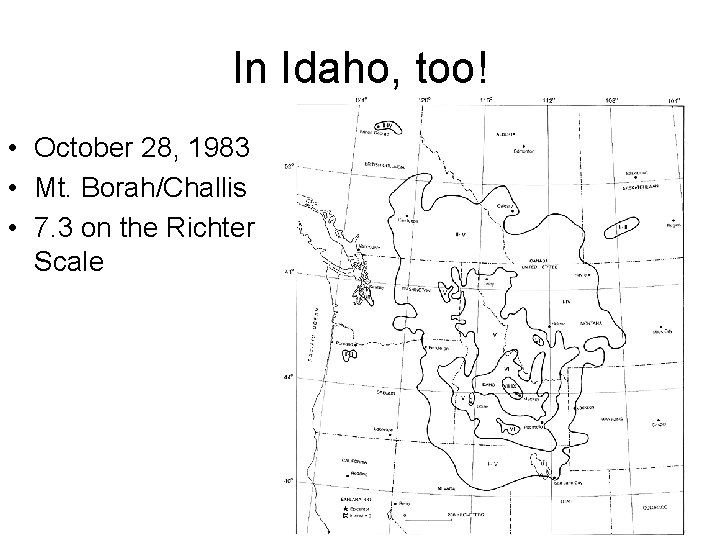 In Idaho, too! • October 28, 1983 • Mt. Borah/Challis • 7. 3 on