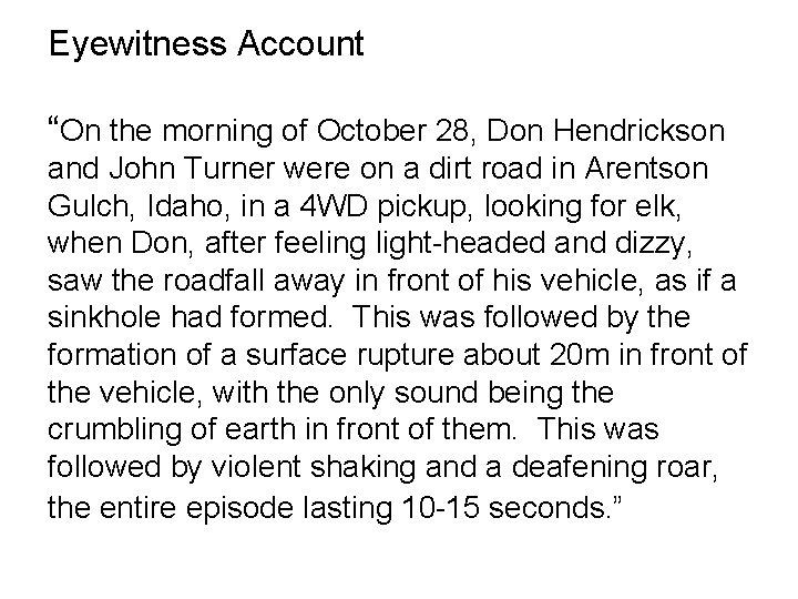 Eyewitness Account “On the morning of October 28, Don Hendrickson and John Turner were