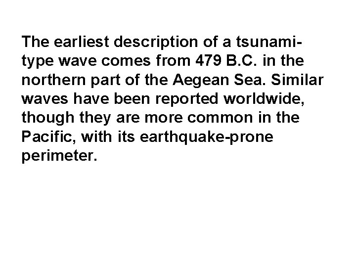 The earliest description of a tsunamitype wave comes from 479 B. C. in the