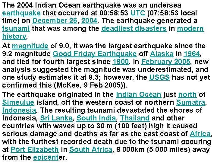 The 2004 Indian Ocean earthquake was an undersea earthquake that occurred at 00: 58:
