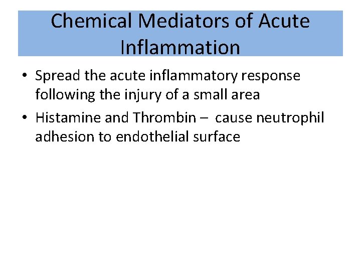 Chemical Mediators of Acute Inflammation • Spread the acute inflammatory response following the injury