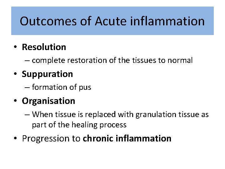 Outcomes of Acute inflammation • Resolution – complete restoration of the tissues to normal