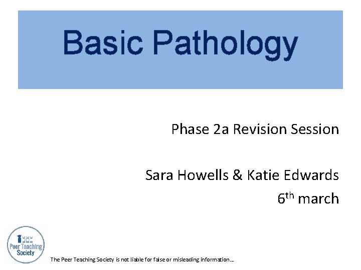 Basic Pathology Phase 2 a Revision Session Sara Howells & Katie Edwards 6 th
