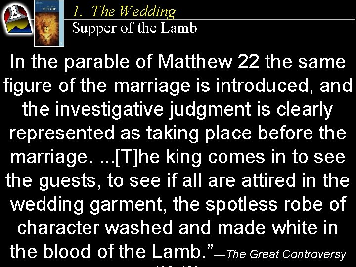 1. The Wedding Supper of the Lamb In the parable of Matthew 22 the