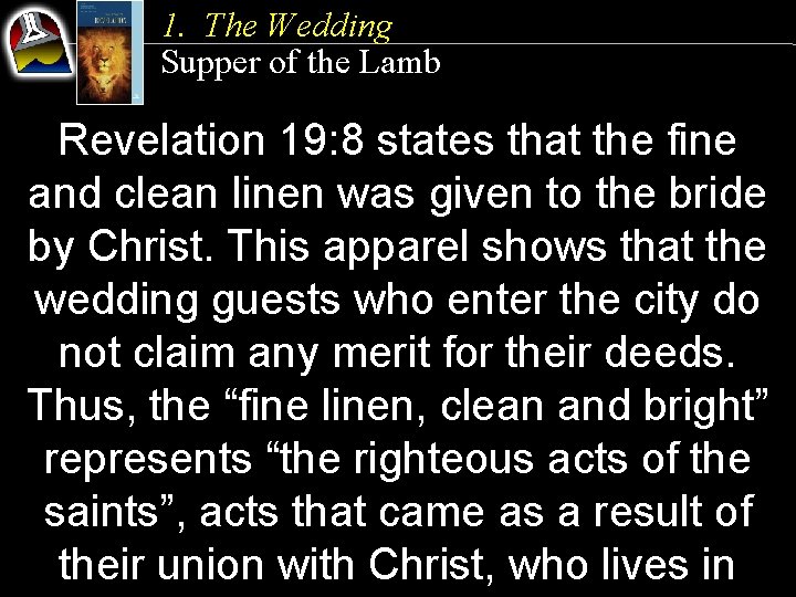 1. The Wedding Supper of the Lamb Revelation 19: 8 states that the fine