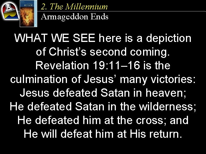 2. The Millennium Armageddon Ends WHAT WE SEE here is a depiction of Christ’s