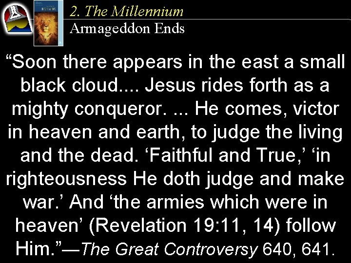 2. The Millennium Armageddon Ends “Soon there appears in the east a small black