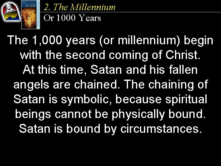 2. The Millennium Or 1000 Years The 1, 000 years (or millennium) begin with