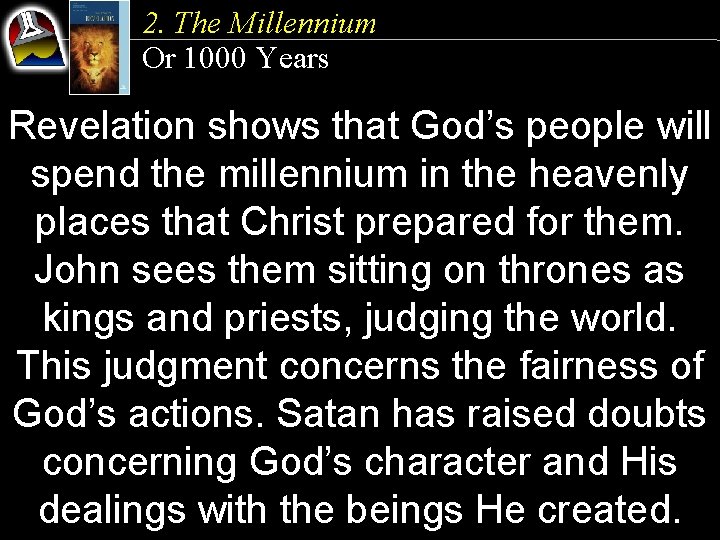 2. The Millennium Or 1000 Years Revelation shows that God’s people will spend the