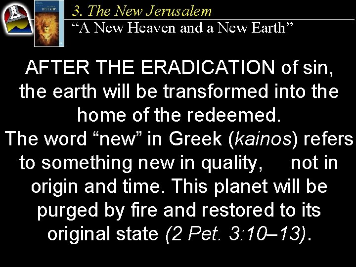 3. The New Jerusalem “A New Heaven and a New Earth” AFTER THE ERADICATION