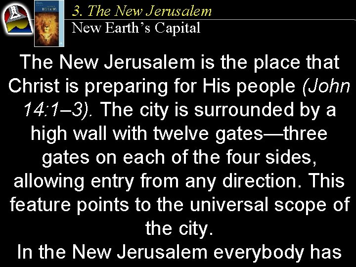 3. The New Jerusalem New Earth’s Capital The New Jerusalem is the place that