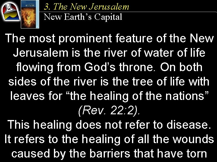 3. The New Jerusalem New Earth’s Capital The most prominent feature of the New