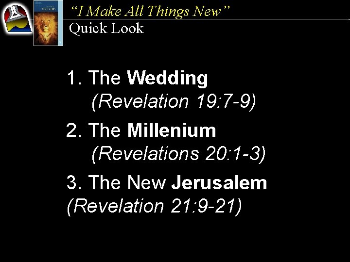 “I Make All Things New” Quick Look 1. The Wedding (Revelation 19: 7 -9)