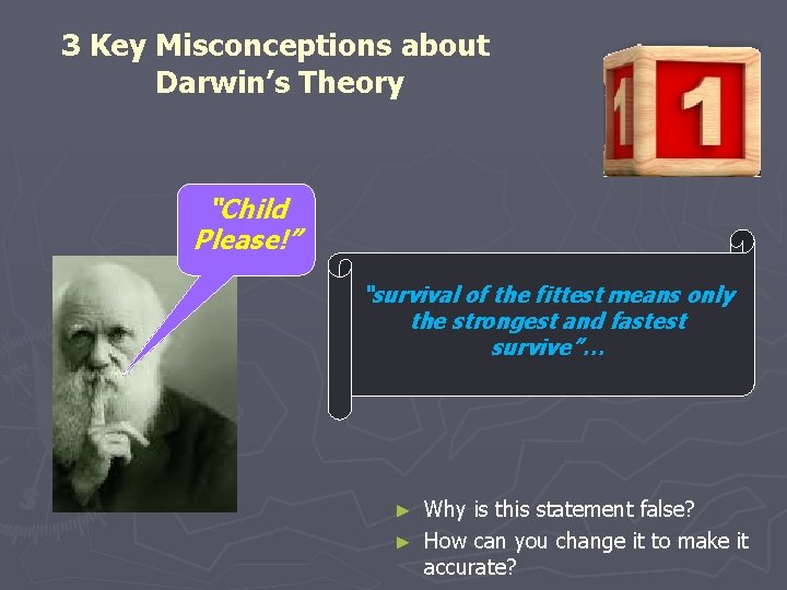 3 Key Misconceptions about Darwin’s Theory “Child Please!” “survival of the fittest means only