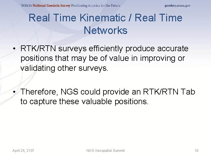 Real Time Kinematic / Real Time Networks • RTK/RTN surveys efficiently produce accurate positions