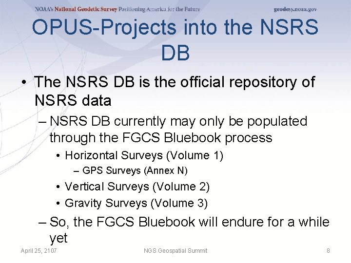 OPUS-Projects into the NSRS DB • The NSRS DB is the official repository of
