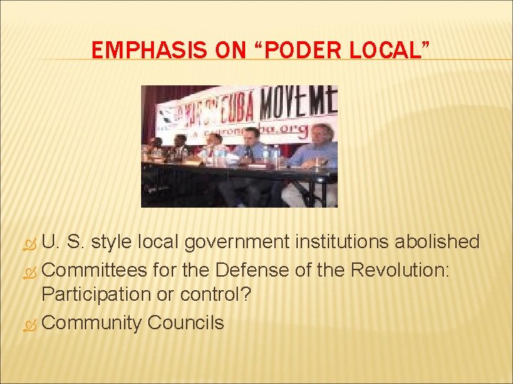 EMPHASIS ON “PODER LOCAL” U. S. style local government institutions abolished Committees for the